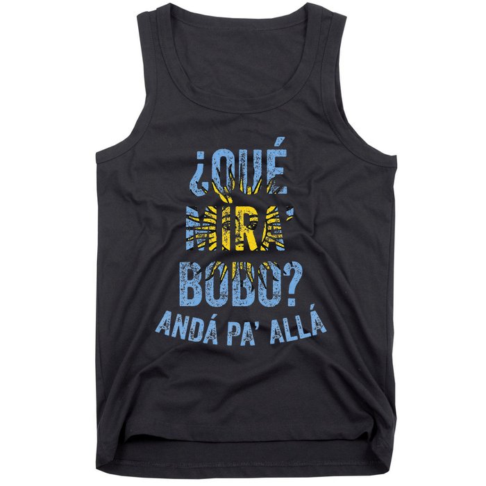 Qué Mira Bobo andá pa' allá funny speech Tank Top