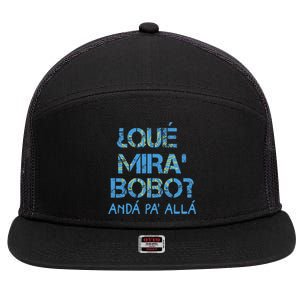 Qué Mira Bobo andá pa' allá funny speech 7 Panel Mesh Trucker Snapback Hat