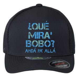 Qué Mira Bobo andá pa' allá funny speech Flexfit Unipanel Trucker Cap