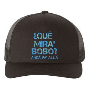 Qué Mira Bobo andá pa' allá funny speech Yupoong Adult 5-Panel Trucker Hat