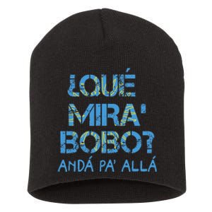 Qué Mira Bobo andá pa' allá funny speech Short Acrylic Beanie