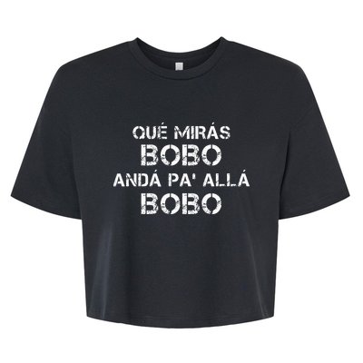 Qué MiráS Bobo Andá Pa Allá Bella+Canvas Jersey Crop Tee