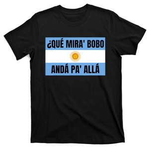 Qué Miras Bobo Qué Mira Bobo Argentina Flag Design T-Shirt