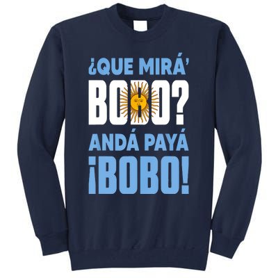 Qué Mirás Bobo, Andá Pa' Allá Funny Speech Tall Sweatshirt