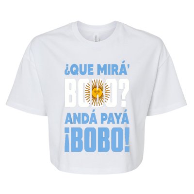 Qué Mirás Bobo, Andá Pa' Allá Funny Speech Bella+Canvas Jersey Crop Tee