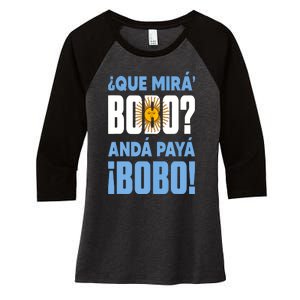 Qué Mirás Bobo, Andá Pa' Allá Funny Speech Women's Tri-Blend 3/4-Sleeve Raglan Shirt