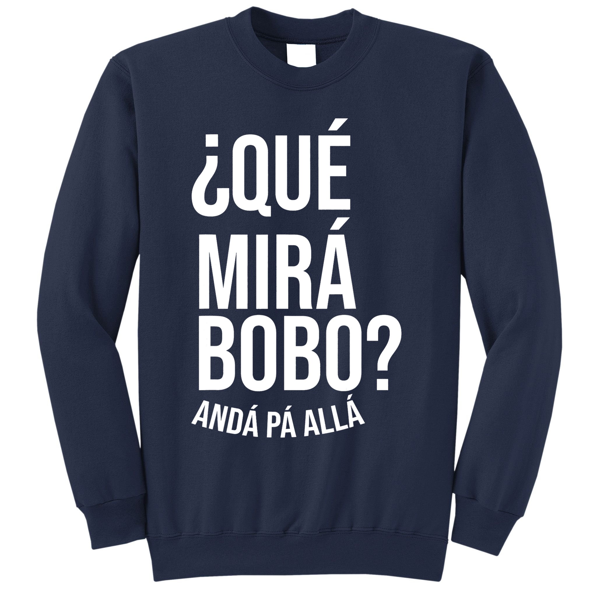Qué Miras Bobo Qué Mira Bobo Gift Design Sweatshirt