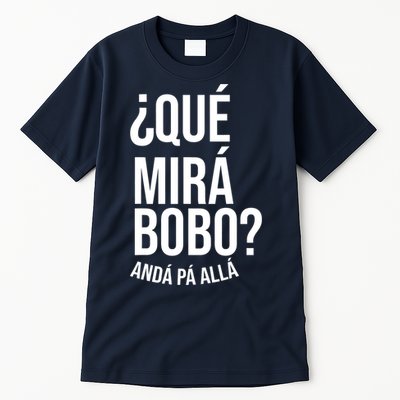 Qué Miras Bobo Qué Mira Bobo Gift Design Tall T-Shirt