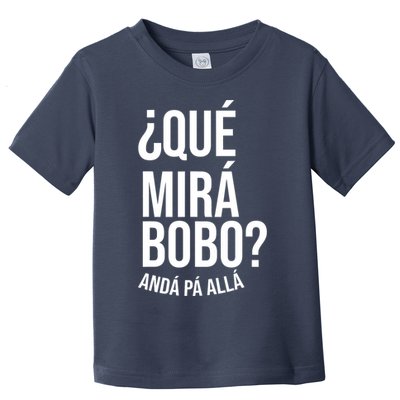Qué Miras Bobo Qué Mira Bobo Gift Design Toddler T-Shirt