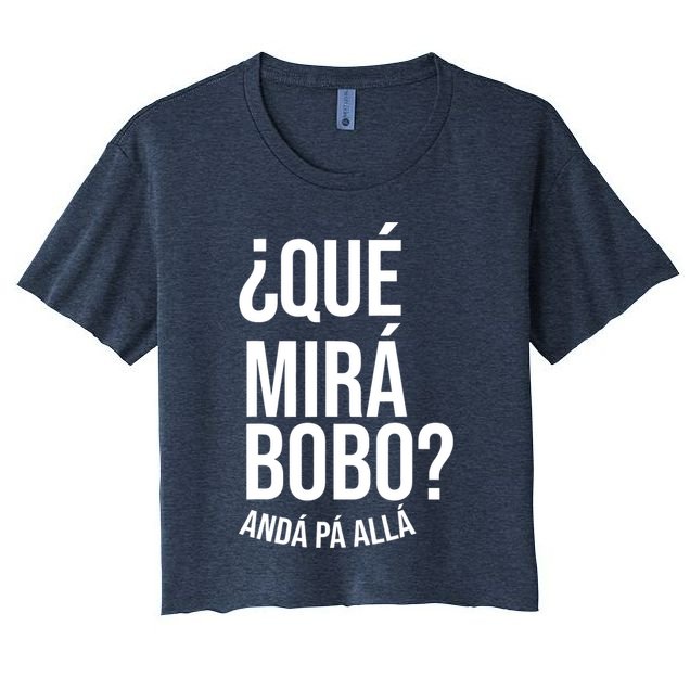 Qué Miras Bobo Qué Mira Bobo Gift Design Crop Top