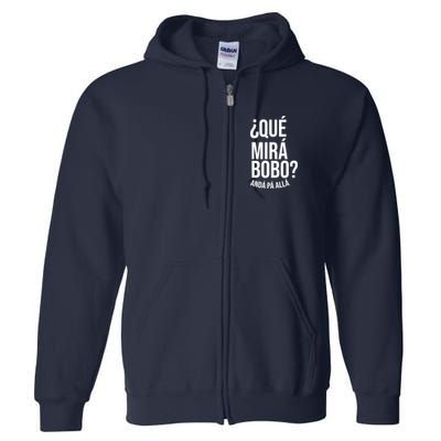 Qué Miras Bobo Qué Mira Bobo Gift Design Full Zip Hoodie