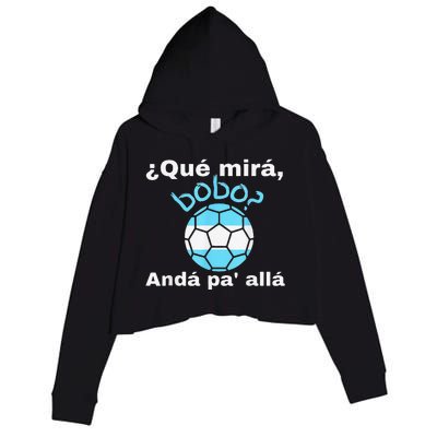 Qué Miras Bobo, Qué Mira Bobo andá pa' allá funny speech Crop Fleece Hoodie