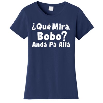 Qué Miras Bobo Qué Mira Bobo, Andá Pa' Allá | Meme Women's T-Shirt