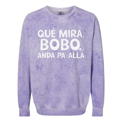 Qué MiráS Bobo Andá Pa Allá Colorblast Crewneck Sweatshirt