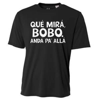 Qué MiráS Bobo Andá Pa Allá Cooling Performance Crew T-Shirt