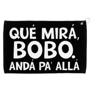 Qué MiráS Bobo Andá Pa Allá Grommeted Golf Towel