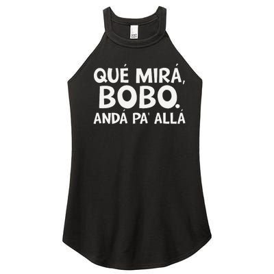 Qué MiráS Bobo Andá Pa Allá Women’s Perfect Tri Rocker Tank