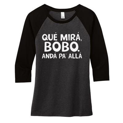 Qué MiráS Bobo Andá Pa Allá Women's Tri-Blend 3/4-Sleeve Raglan Shirt