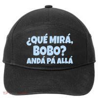 Qué Miras Bobo Qué Mira Bobo Funny Meme 7-Panel Snapback Hat