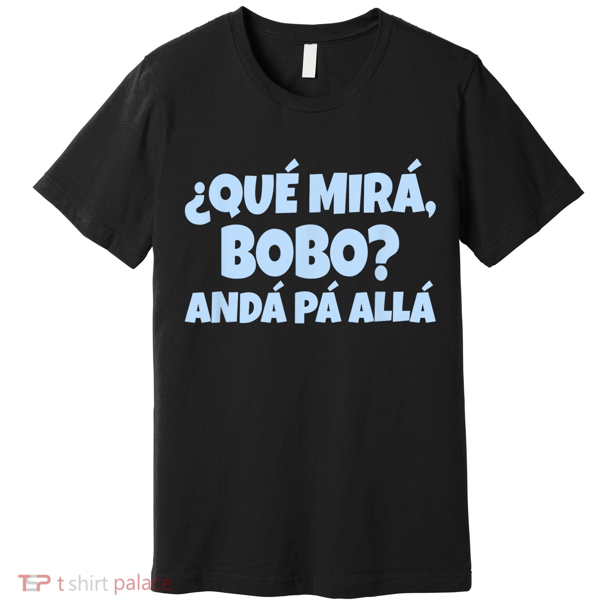 Qué Miras Bobo Qué Mira Bobo Funny Meme Premium T-Shirt