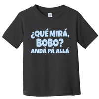 Qué Miras Bobo Qué Mira Bobo Funny Meme Toddler T-Shirt