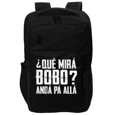 Qué Mirás Bobo, Andá Pa' Allá Funny Speech Impact Tech Backpack