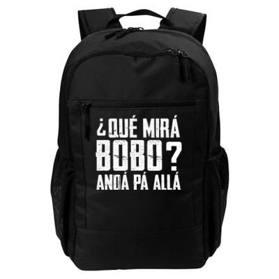 Qué Mirás Bobo, Andá Pa' Allá Funny Speech Daily Commute Backpack