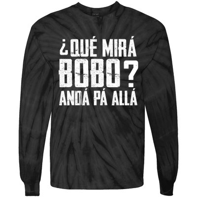 Qué Mirás Bobo, Andá Pa' Allá Funny Speech Tie-Dye Long Sleeve Shirt