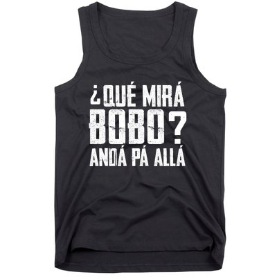 Qué Mirás Bobo, Andá Pa' Allá Funny Speech Tank Top