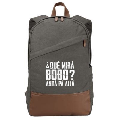 Qué Mirás Bobo, Andá Pa' Allá Funny Speech Cotton Canvas Backpack