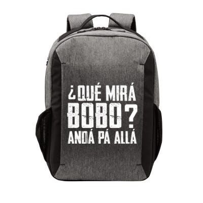 Qué Mirás Bobo, Andá Pa' Allá Funny Speech Vector Backpack