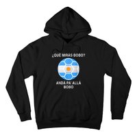 Qué Mirás Bobo, Andá Pa' Allá Funny Speech Argentina Flag Vintage Hoodie