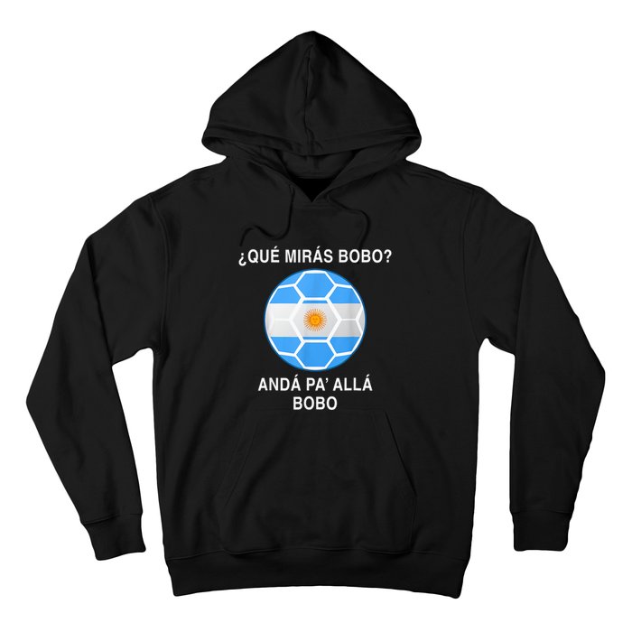 Qué Mirás Bobo, Andá Pa' Allá Funny Speech Argentina Flag Vintage Hoodie