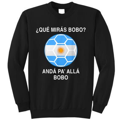 Qué Mirás Bobo, Andá Pa' Allá Funny Speech Argentina Flag Vintage Sweatshirt