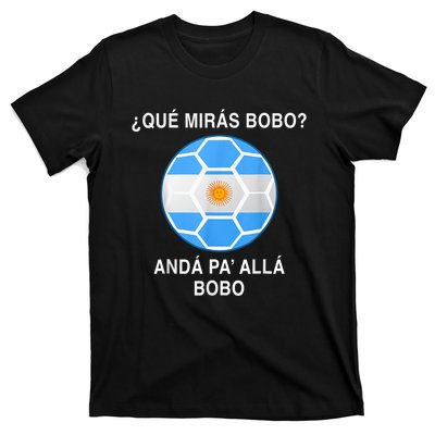 Qué Mirás Bobo, Andá Pa' Allá Funny Speech Argentina Flag Vintage T-Shirt