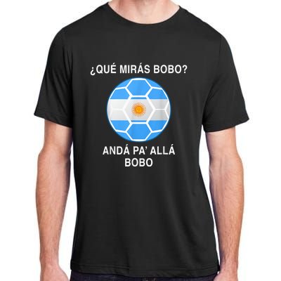 Qué Mirás Bobo, Andá Pa' Allá Funny Speech Argentina Flag Vintage Adult ChromaSoft Performance T-Shirt