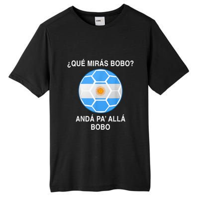 Qué Mirás Bobo, Andá Pa' Allá Funny Speech Argentina Flag Vintage Tall Fusion ChromaSoft Performance T-Shirt