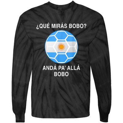 Qué Mirás Bobo, Andá Pa' Allá Funny Speech Argentina Flag Vintage Tie-Dye Long Sleeve Shirt