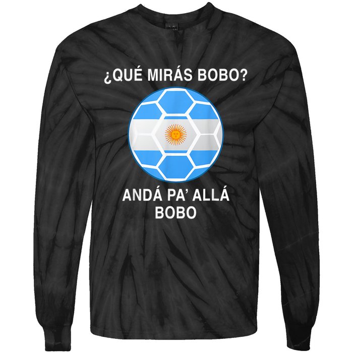 Qué Mirás Bobo, Andá Pa' Allá Funny Speech Argentina Flag Vintage Tie-Dye Long Sleeve Shirt