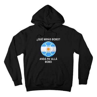 Qué Mirás Bobo, Andá Pa' Allá Funny Speech Argentina Flag Vintage Tall Hoodie