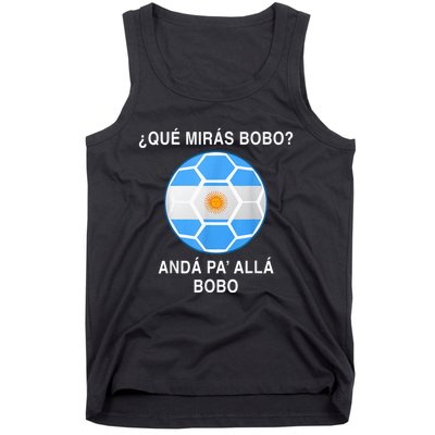 Qué Mirás Bobo, Andá Pa' Allá Funny Speech Argentina Flag Vintage Tank Top