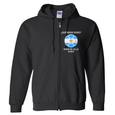 Qué Mirás Bobo, Andá Pa' Allá Funny Speech Argentina Flag Vintage Full Zip Hoodie