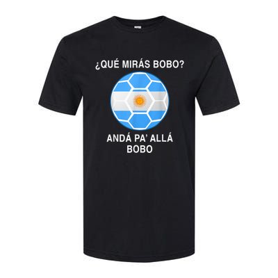 Qué Mirás Bobo, Andá Pa' Allá Funny Speech Argentina Flag Vintage Softstyle CVC T-Shirt