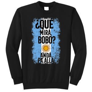 ¿Qué Mirá Bobo Andá Pa’ Allá Flag Argentina Mirabobo Ar Sweatshirt