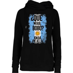 ¿Qué Mirá Bobo Andá Pa’ Allá Flag Argentina Mirabobo Ar Womens Funnel Neck Pullover Hood