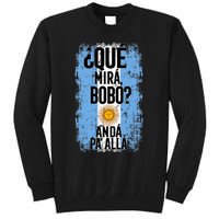 ¿Qué Mirá Bobo Andá Pa’ Allá Flag Argentina Mirabobo Ar Tall Sweatshirt