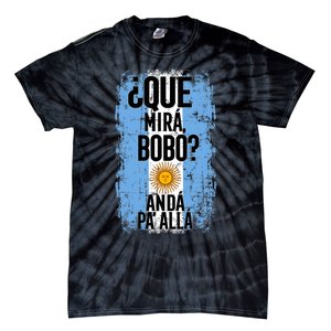 ¿Qué Mirá Bobo Andá Pa’ Allá Flag Argentina Mirabobo Ar Tie-Dye T-Shirt