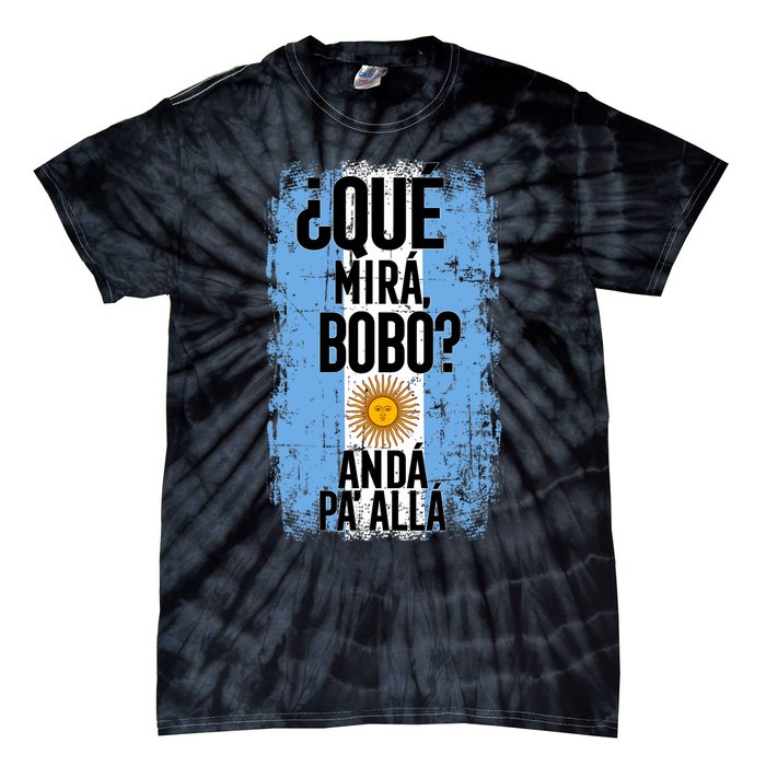 ¿Qué Mirá Bobo Andá Pa’ Allá Flag Argentina Mirabobo Ar Tie-Dye T-Shirt