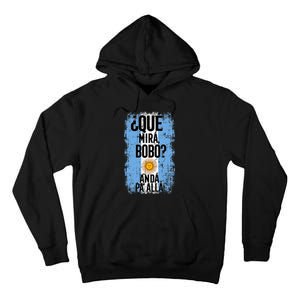 ¿Qué Mirá Bobo Andá Pa’ Allá Flag Argentina Mirabobo Ar Tall Hoodie