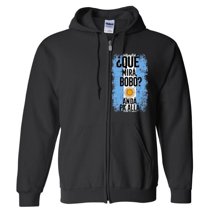 ¿Qué Mirá Bobo Andá Pa’ Allá Flag Argentina Mirabobo Ar Full Zip Hoodie